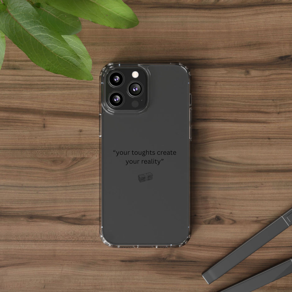 Clear Case Basic “your toughts create your reality”