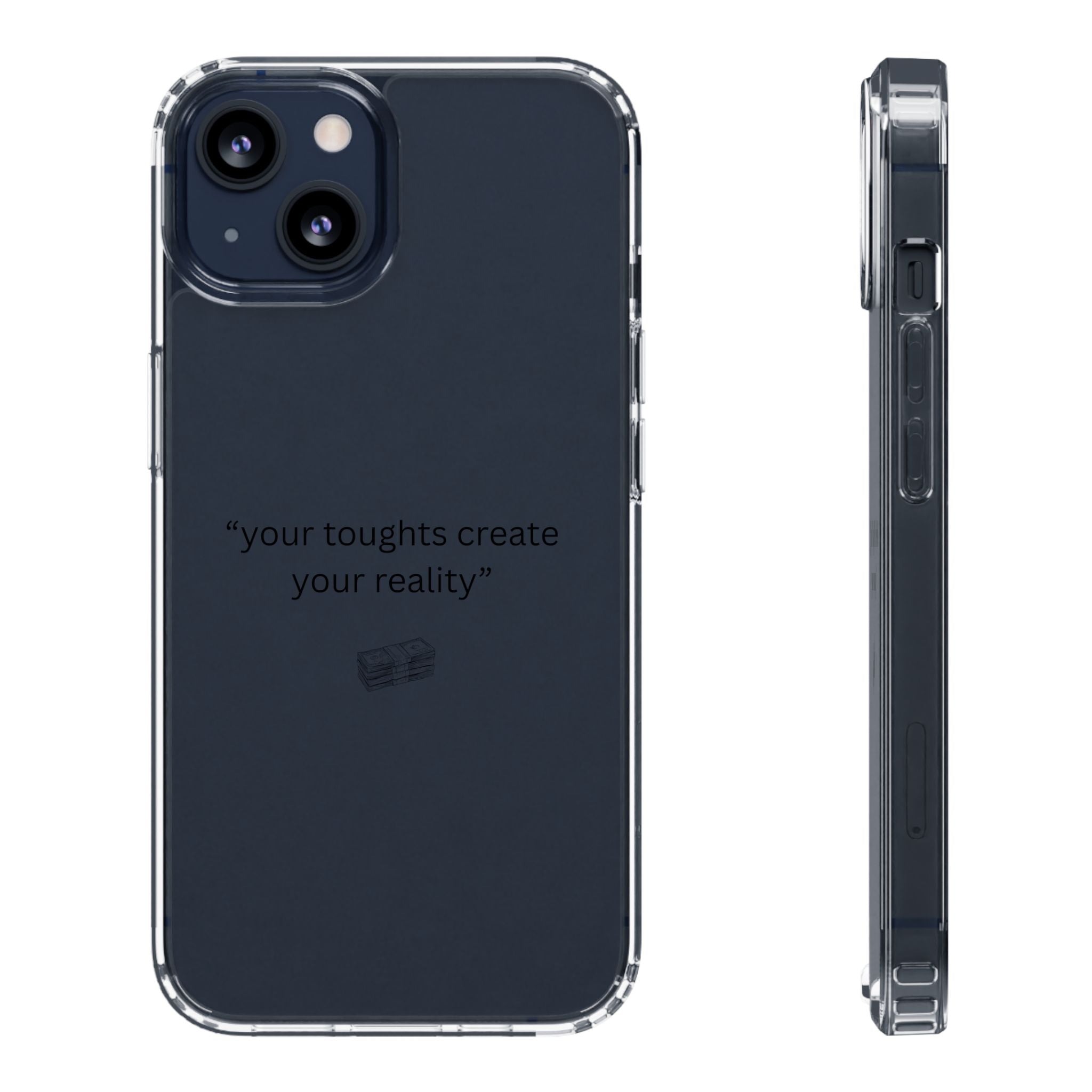 Clear Case Basic “your toughts create your reality”