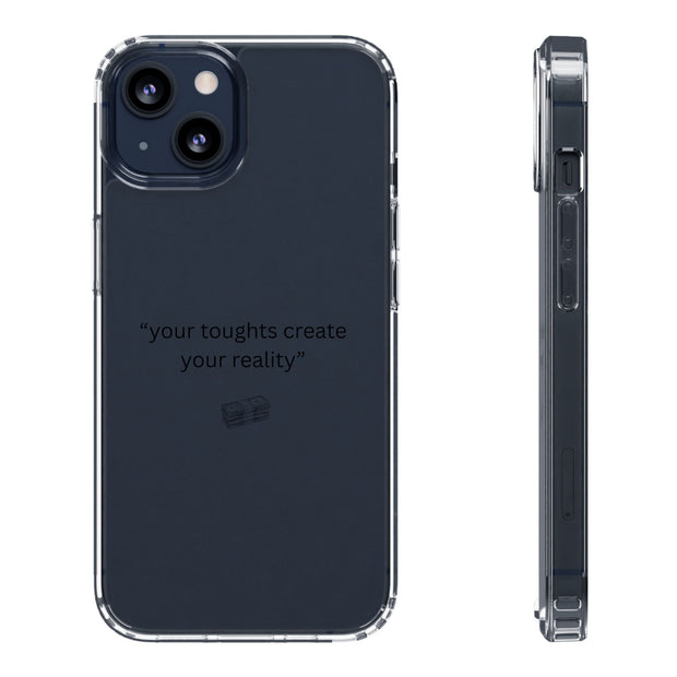 Clear Case Basic “your toughts create your reality”