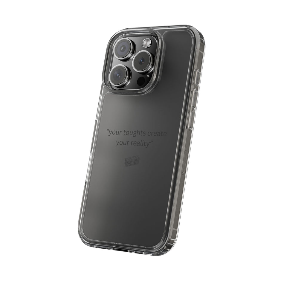 Clear Case Basic “your toughts create your reality”