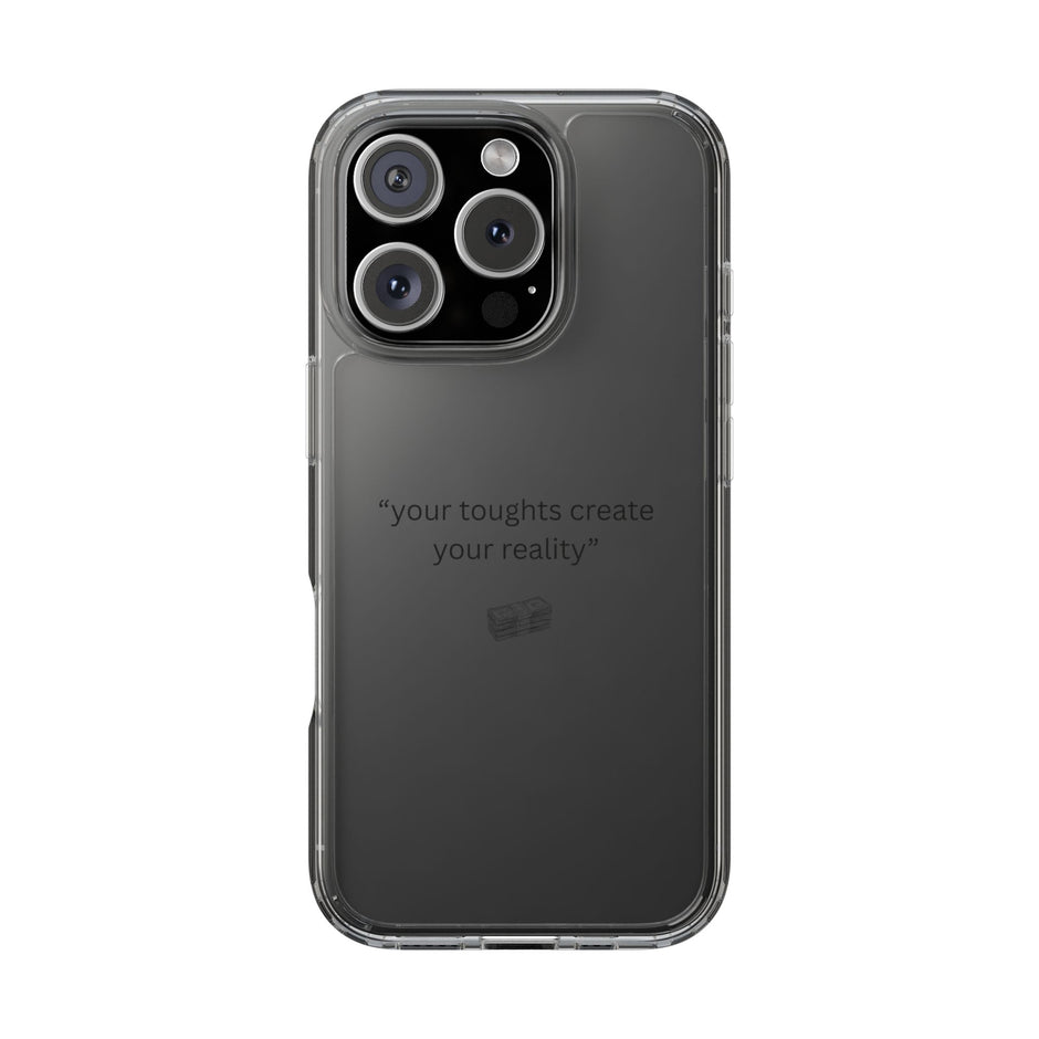 Clear Case Basic “your toughts create your reality”