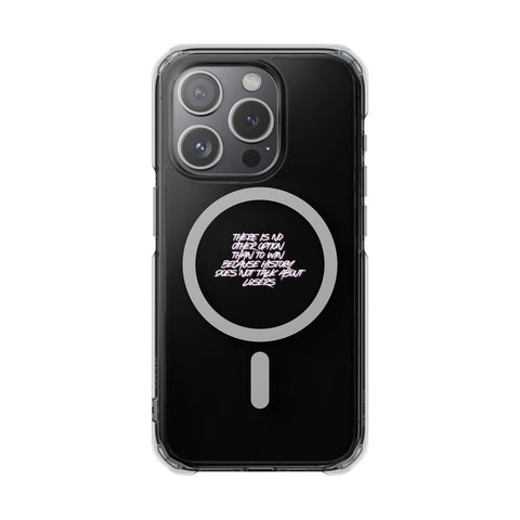 Magnetic Clear Case "there is no other option than to win, because history talk not about losers"