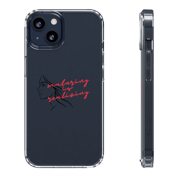 Clear Case "maturing is realizing"