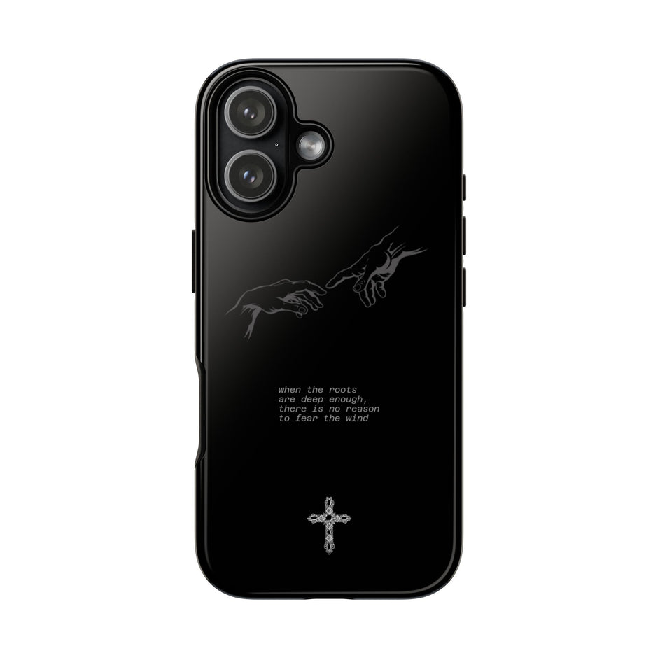 Tough Case "when the roots are deep enough, there is no reason to fear the wind"