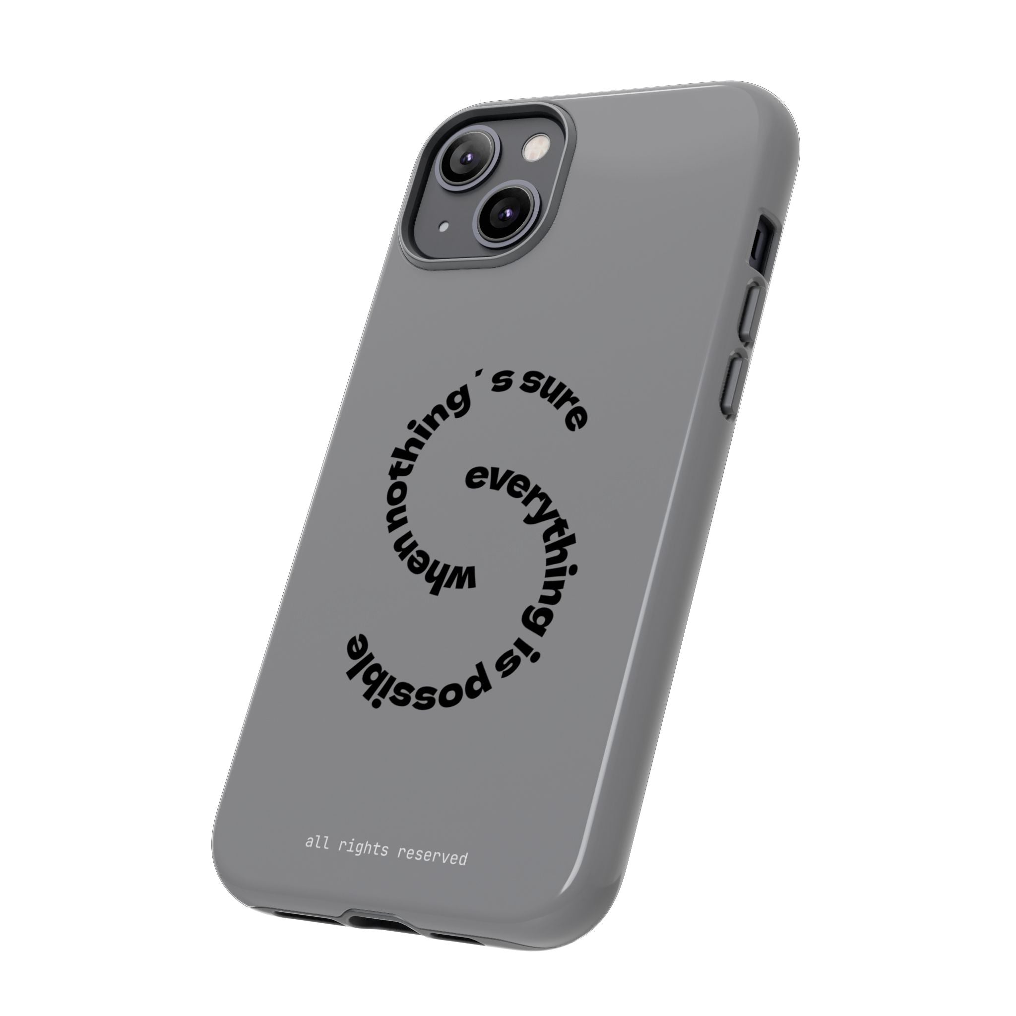 Tough Case “When Nothing’s Sure Everything Is Possible”