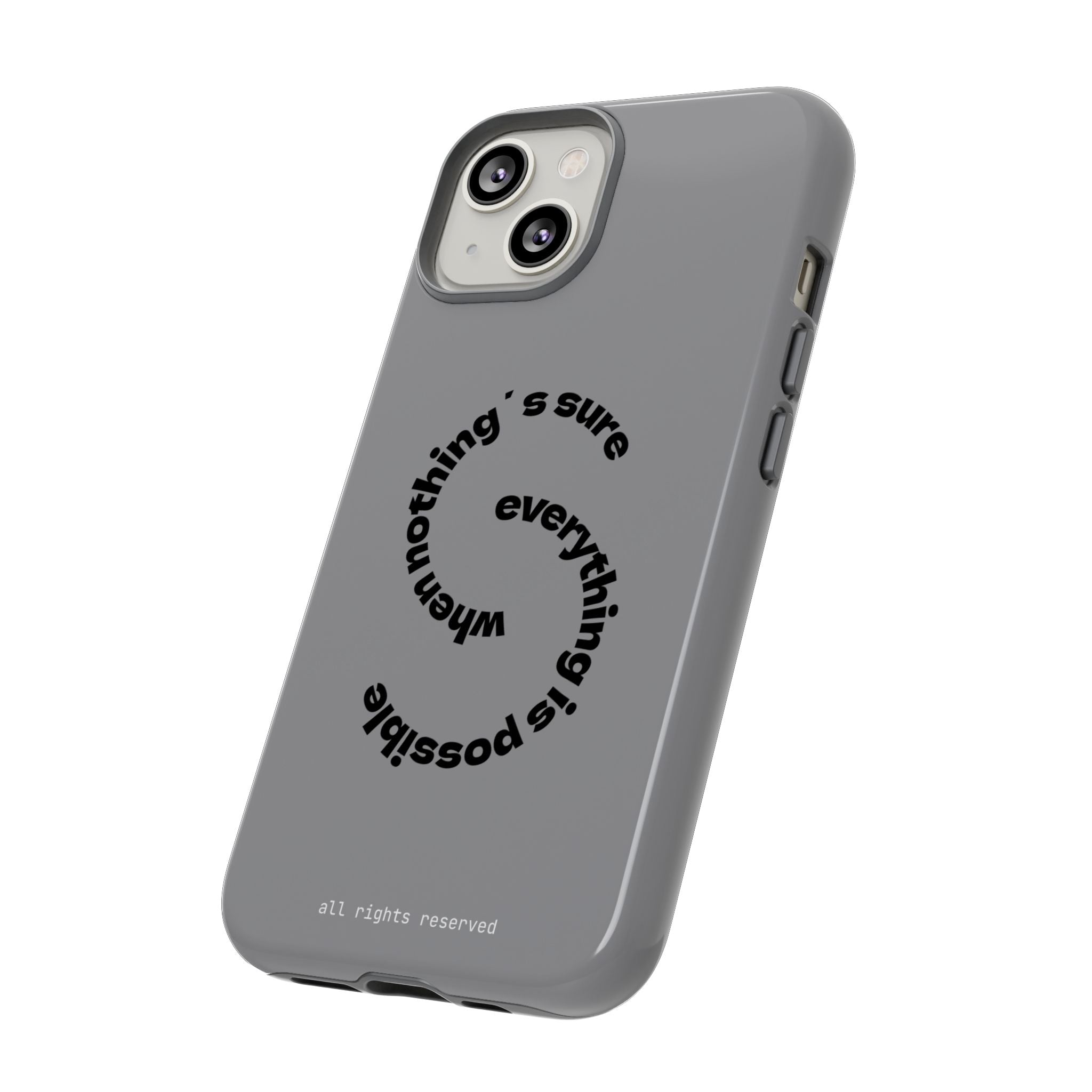 Tough Case “When Nothing’s Sure Everything Is Possible”