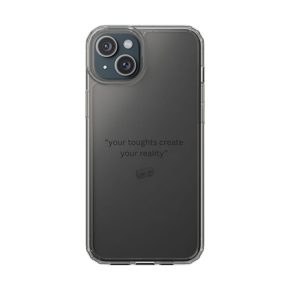 Clear Case Basic “your toughts create your reality”
