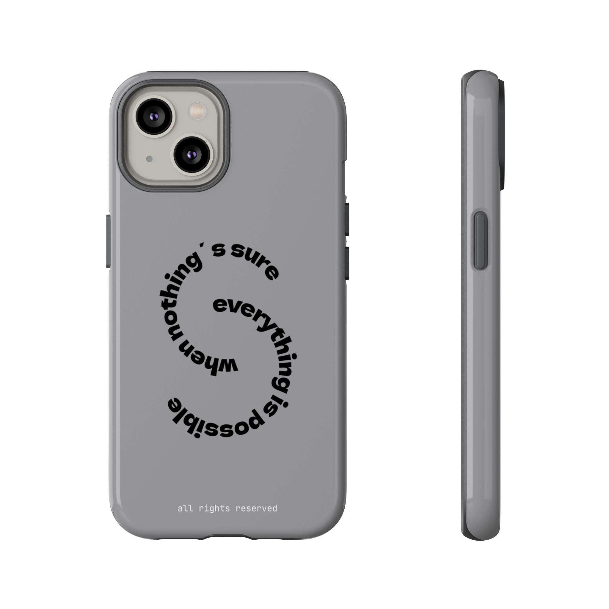 Tough Case “When Nothing’s Sure Everything Is Possible”