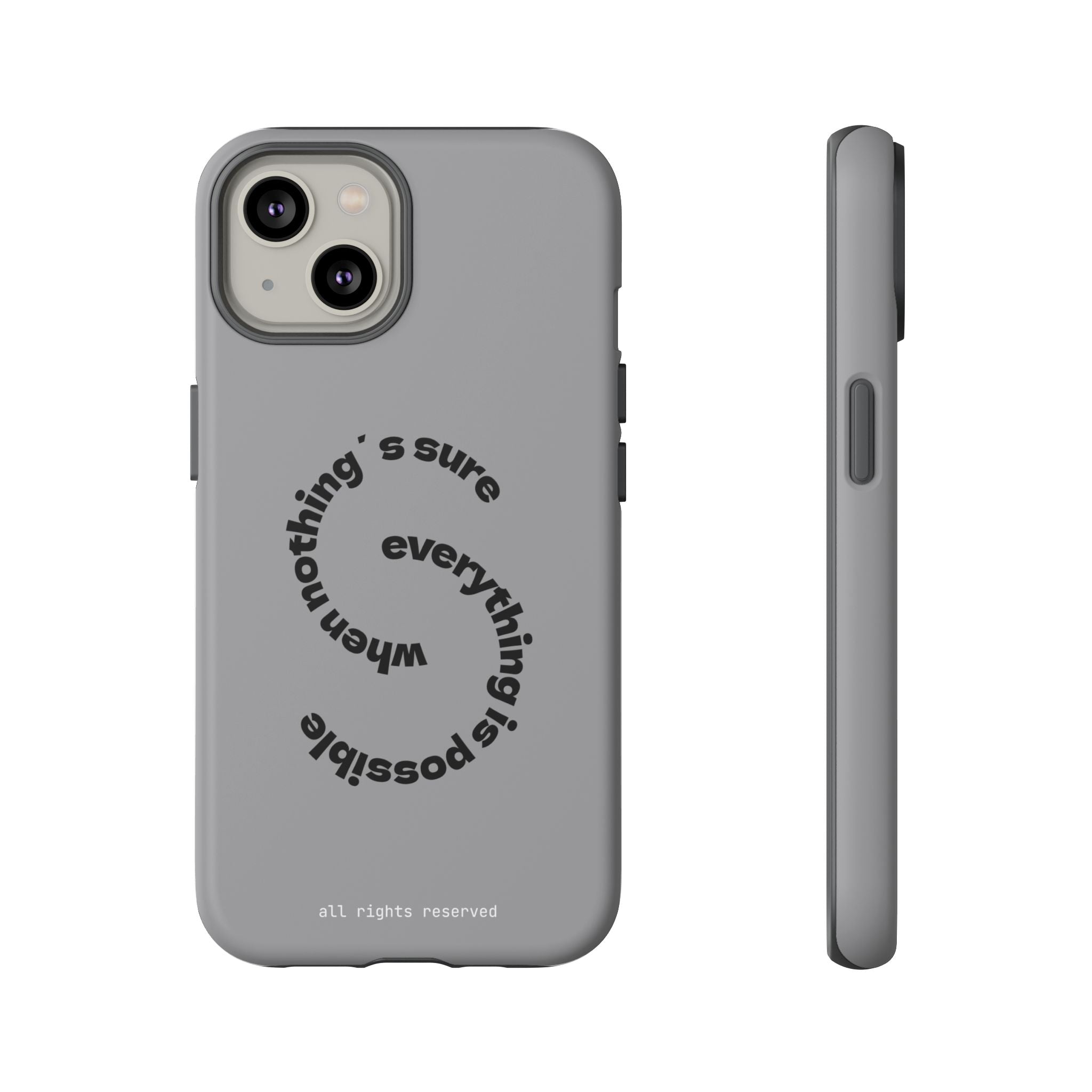 Tough Case “When Nothing’s Sure Everything Is Possible”