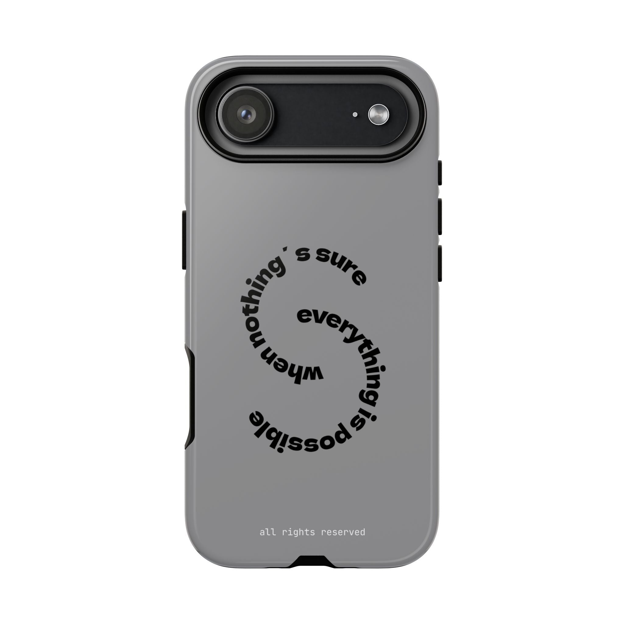 Tough Case “When Nothing’s Sure Everything Is Possible”